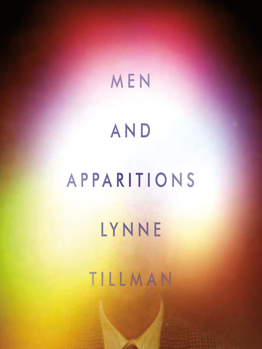 Title details for Men and Apparitions by Lynne Tillman - Available